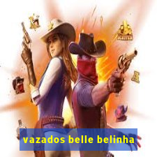 vazados belle belinha